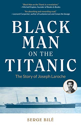 Stock image for Black Man on the Titanic: The Story of Joseph Laroche (Book on Black History, Gift for Women, African American History, and for Readers of Titanic a Survivor's Story) for sale by HPB-Emerald