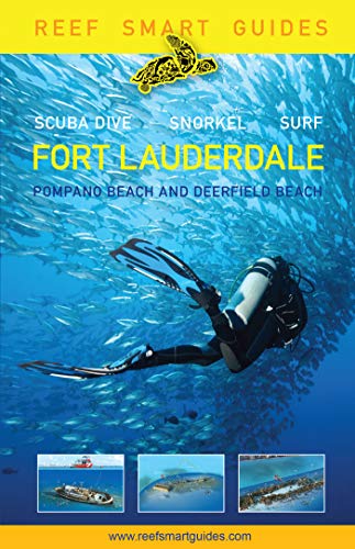 Stock image for Reef Smart Guides Florida: Fort Lauderdale, Pompano Beach and Deerfield Beach: Scuba Dive. Snorkel. Surf. (Best Diving Spots in Florida) Format: Paperback for sale by INDOO