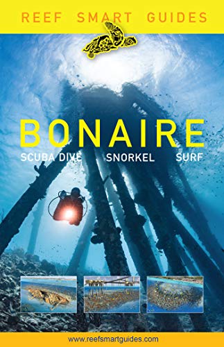Stock image for Reef Smart Guides Bonaire: Scuba Dive. Snorkel. Surf. (Best Netherlands Bonaire Diving Spots, Scuba Diving Travel Guide) for sale by Zoom Books Company