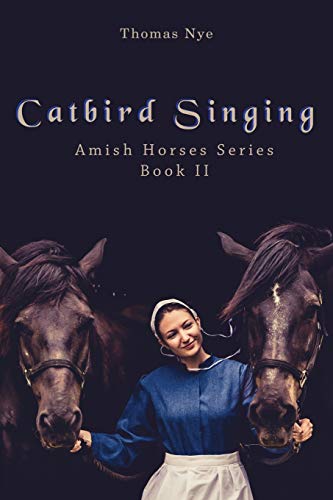 Imagen de archivo de Catbird Singing: Amish Horses Series Book II a la venta por Montana Book Company