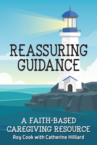 Stock image for Reassuring Guidance: A Faith-Based Caregiving Resource for sale by Goodwill of Colorado