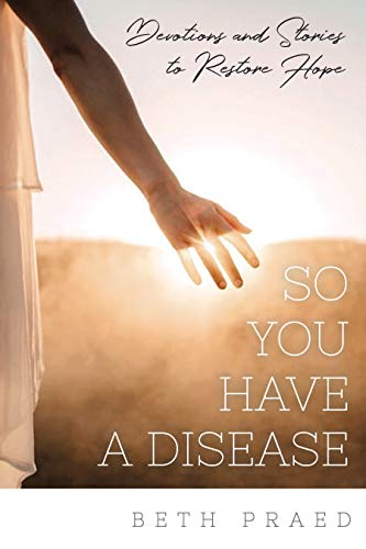 Beispielbild fr So You Have a Disease: Devotions and Stories to Restore Hope zum Verkauf von Wonder Book