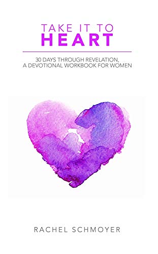 Beispielbild fr Take It To Heart: 30 Days Through Revelation, A Devotional Workbook for Women zum Verkauf von HPB-Diamond