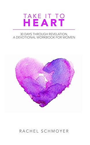 Stock image for Take It To Heart: 30 Days Through Revelation, A Devotional Workbook for Women for sale by HPB-Diamond