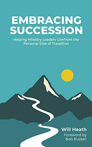 Imagen de archivo de Embracing Succession: Helping Ministry Leaders Confront the Personal Side of Transition a la venta por Bank of Books