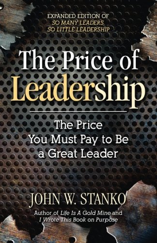 Stock image for The Price of Leadership: The Price You Must Pay to Be a Great Leader for sale by Decluttr