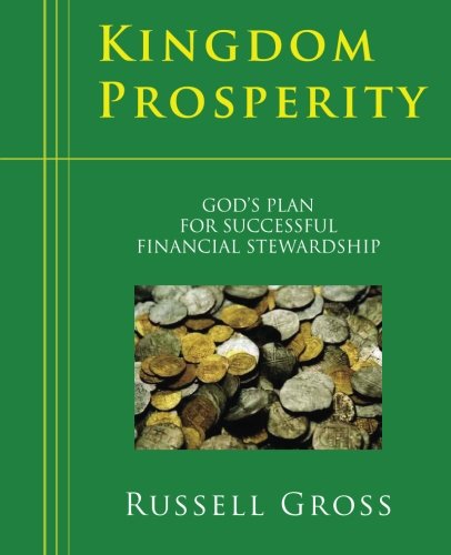 Imagen de archivo de Kingdom Prosperity: God's Plan For Successful Financial Stewardship a la venta por Lucky's Textbooks
