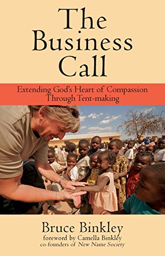Imagen de archivo de The Business Call: Extending God's Heart of Compassion Through Tent-making a la venta por SecondSale