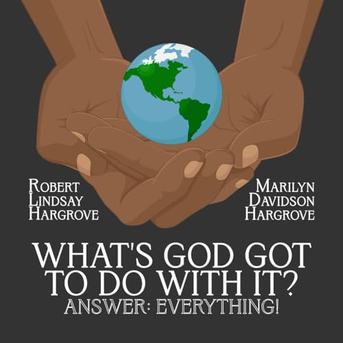 Stock image for What's God Got to Do With It?: Answer: Everything! for sale by GF Books, Inc.