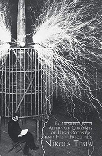 Imagen de archivo de Experiments of Alternate Currents of High Potential and High Frequency a la venta por GF Books, Inc.