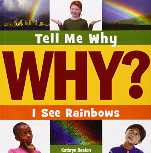 Beispielbild fr I See Rainbows (Tell Me Why Library) zum Verkauf von Reliant Bookstore