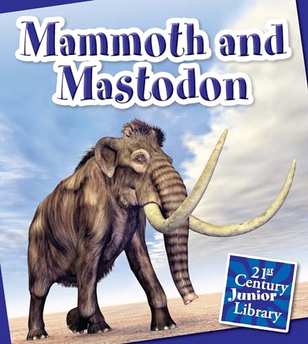 9781633624115: Mammoth and Mastodon (21st Century Junior Library: Dinosaurs and Prehistoric Creat)