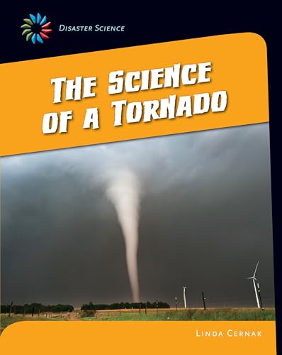 9781633624825: The Science of a Tornado (21st Century Skills Library: Disaster Science)