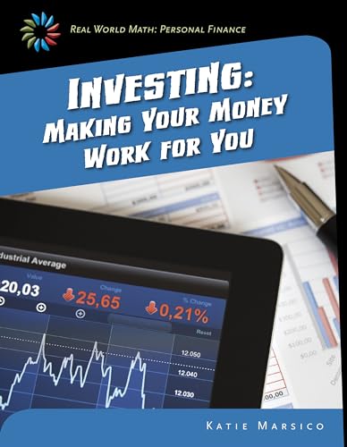 Stock image for Investing: Making Your Money Work for You (21st Century Skills Library: Real World Math) for sale by SecondSale