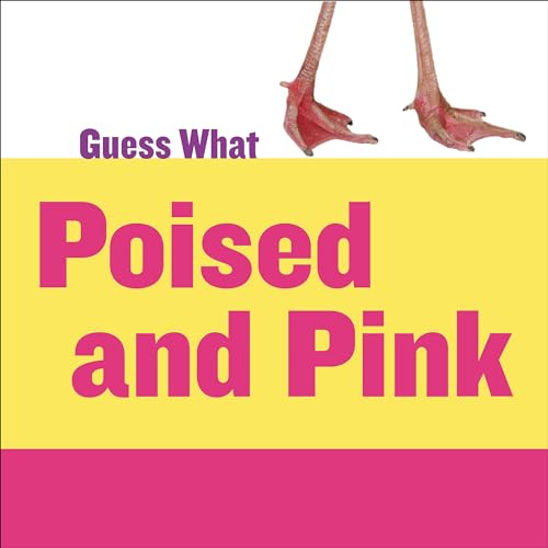 Beispielbild fr Poised and Pink: Flamingo (Guess What) zum Verkauf von Half Price Books Inc.