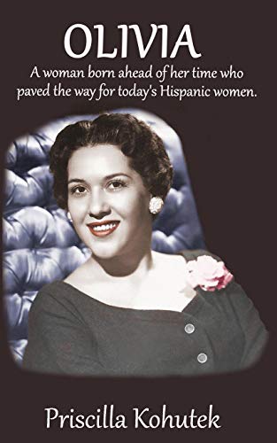 Imagen de archivo de Olivia: A woman born ahead of her time who paved the way for today's Hispanic women. a la venta por HPB-Ruby