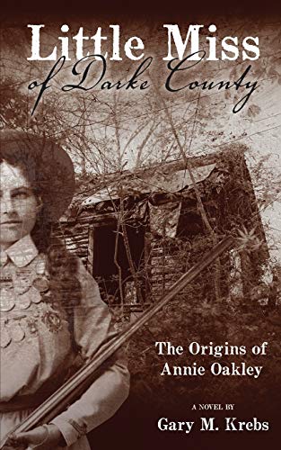 Beispielbild fr Little Miss of Darke County: The Origins of Annie Oakley zum Verkauf von SecondSale