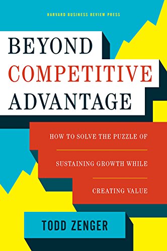 Stock image for Beyond Competitive Advantage: How to Solve the Puzzle of Sustaining Growth While Creating Value for sale by Goodwill of Colorado
