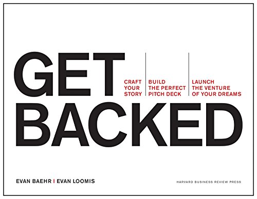 Backed: The Handbook for Creating the Perfect Pitch and Launching the Venture of Your Dreams