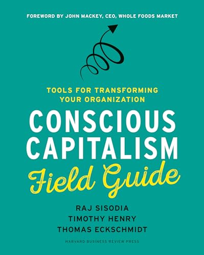 Beispielbild fr Conscious Capitalism Field Guide : Tools for Transforming Your Organization zum Verkauf von Better World Books