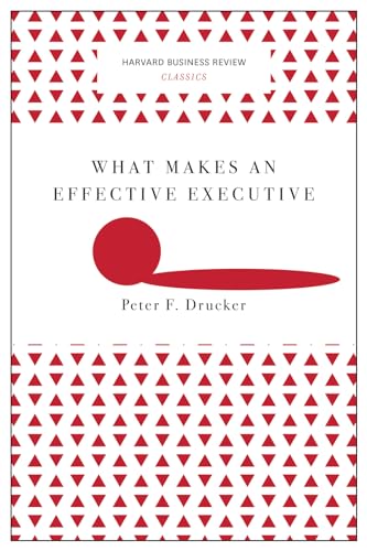 Stock image for What Makes an Effective Executive (Harvard Business Review Classics) for sale by ThriftBooks-Atlanta
