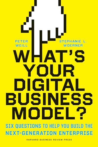 Beispielbild fr What's Your Digital Business Model?: Six Questions to Help You Build the Next-Generation Enterprise zum Verkauf von HPB Inc.