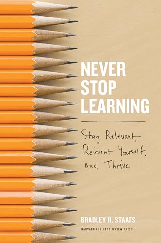 Stock image for Never Stop Learning: Stay Relevant, Reinvent Yourself, and Thrive for sale by SecondSale