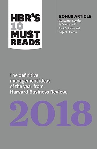 Beispielbild fr Hbr's 10 Must Reads 2018: The Definitive Management Ideas of the Year from Harvard Business Review (with Bonus Article "customer Loyalty Is Overrated") (Hbr's 10 Must Reads) zum Verkauf von SecondSale