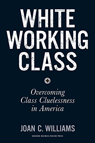 Imagen de archivo de White Working Class : Overcoming Class Cluelessness in America a la venta por Better World Books: West