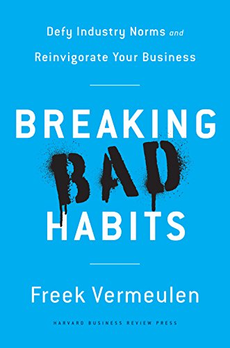 Beispielbild fr Breaking Bad Habits: Defy Industry Norms and Reinvigorate Your Business zum Verkauf von BooksRun