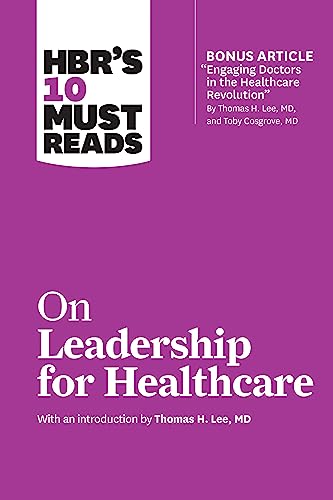 Stock image for HBR's 10 Must Reads on Leadership for Healthcare (with bonus article by Thomas H. Lee, MD, and Toby Cosgrove, MD) for sale by HPB-Movies