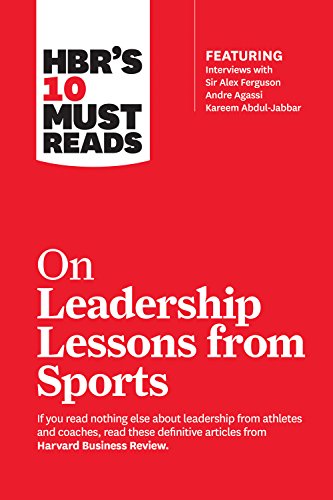 Stock image for HBR's 10 Must Reads on Leadership Lessons from Sports (featuring interviews with Sir Alex Ferguson, Kareem Abdul-Jabbar, Andre Agassi) for sale by HPB-Emerald