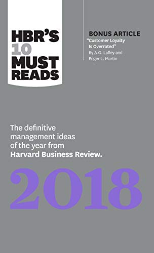 Imagen de archivo de HBR's 10 Must Reads 2018: The Definitive Management Ideas of the Year from Harvard Business Review (with bonus article ?Customer Loyalty Is Overrated?) (HBR?s 10 Must Reads) a la venta por Lucky's Textbooks