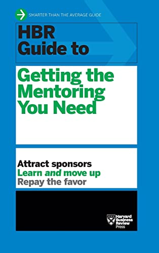 9781633695498: HBR Guide to Getting the Mentoring You Need (HBR Guide Series)