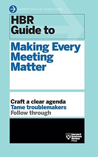 9781633695535: HBR Guide to Making Every Meeting Matter (HBR Guide Series)