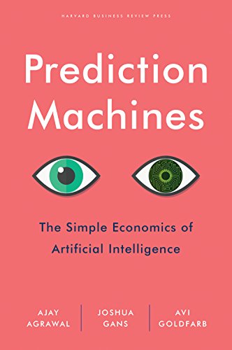 Imagen de archivo de Prediction Machines: The Simple Economics of Artificial Intelligence a la venta por SecondSale