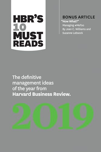 Stock image for HBRs 10 Must Reads 2019: The Definitive Management Ideas of the Year from Harvard Business Review (with bonus article "Now What?" by Joan C. Williams and Suzanne Lebsock) (HBRs 10 Must Reads) for sale by Brit Books