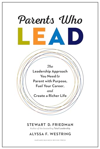 Stock image for Parents Who Lead: The Leadership Approach You Need to Parent with Purpose, Fuel Your Career, and Create a Richer Life for sale by ThriftBooks-Atlanta