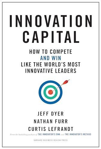 Beispielbild fr Innovation Capital: How to Compete--and Win--Like the Worlds Most Innovative Leaders zum Verkauf von Jenson Books Inc
