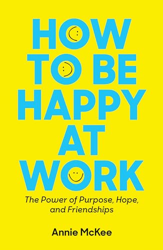 Beispielbild fr How to Be Happy at Work : The Power of Purpose, Hope, and Friendship zum Verkauf von Robinson Street Books, IOBA