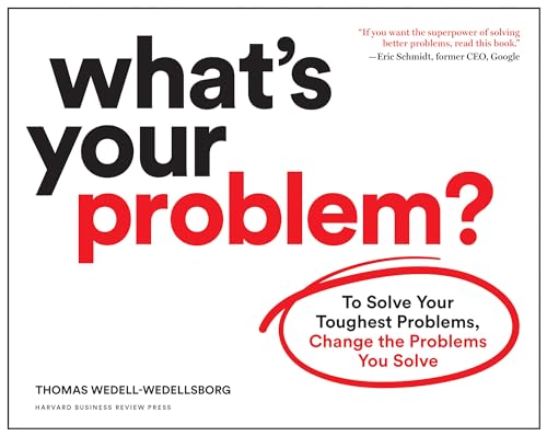 Beispielbild fr What's Your Problem?: To Solve Your Toughest Problems, Change the Problems You Solve zum Verkauf von BooksRun