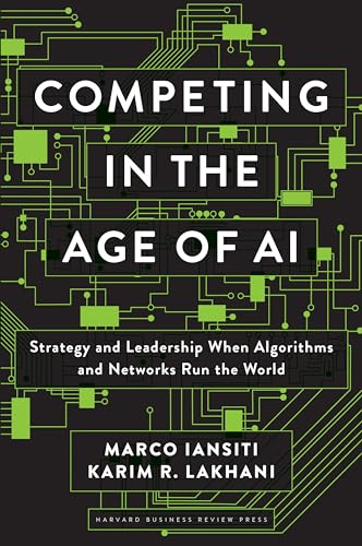 Stock image for Competing in the Age of AI: Strategy and Leadership When Algorithms and Networks Run the World for sale by HPB-Diamond