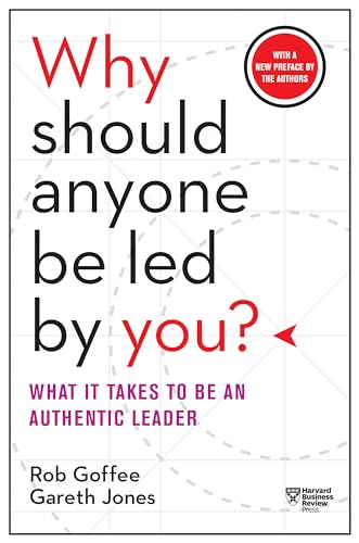 Beispielbild fr Why Should Anyone Be Led by You? With a New Preface by the Authors: What It Takes to Be an Authentic Leader zum Verkauf von Monster Bookshop