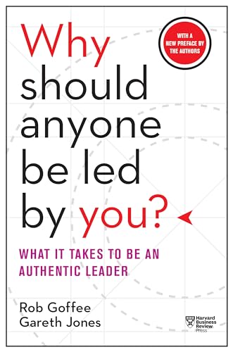 Imagen de archivo de Why Should Anyone Be Led by You? With a New Preface by the Authors: What It Takes to Be an Authentic Leader a la venta por Goodwill of Colorado