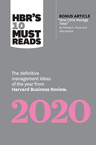 Beispielbild fr HBR's 10 Must Reads 2020 : The Definitive Management Ideas of the Year from Harvard Business Review (with Bonus Article How CEOs Manage Time by Michael E. Porter and Nitin Nohria) zum Verkauf von Better World Books