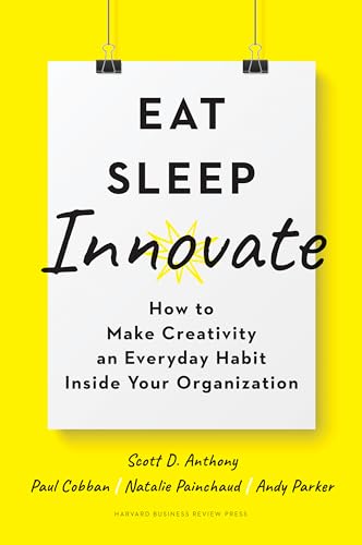 Stock image for Eat, Sleep, Innovate: How to Make Creativity an Everyday Habit Inside Your Organization for sale by ThriftBooks-Dallas