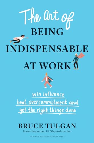 Beispielbild fr The Art of Being Indispensable at Work: Win Influence, Beat Overcommitment, and Get the Right Things Done zum Verkauf von ThriftBooks-Atlanta