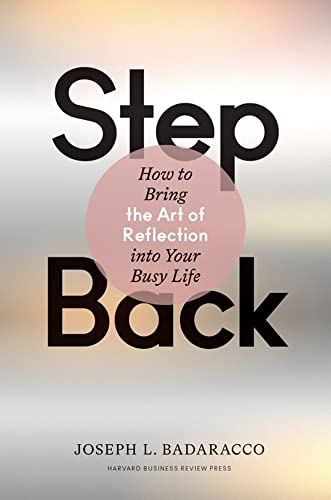 Stock image for Step Back: Bringing the Art of Reflection Into Your Busy Life for sale by ThriftBooks-Dallas