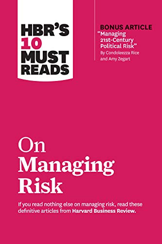 Stock image for HBR's 10 Must Reads on Managing Risk (with bonus article "Managing 21st-Century Political Risk" by Condoleezza Rice and Amy Zegart) for sale by Bookmans