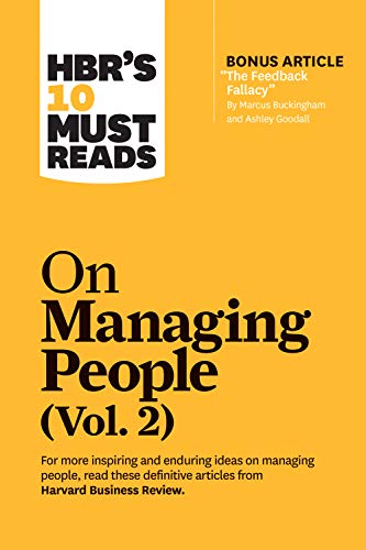 9781633699137: HBR's 10 Must Reads on Managing People, Vol. 2 (with bonus article “The Feedback Fallacy” by Marcus Buckingham and Ashley Goodall)
